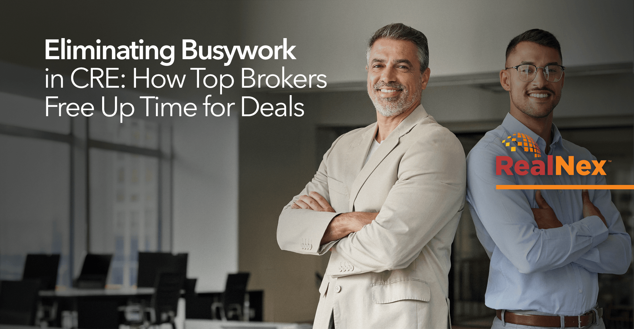Eliminating Busywork in CRE: How Top Brokers Free Up Time for Deals